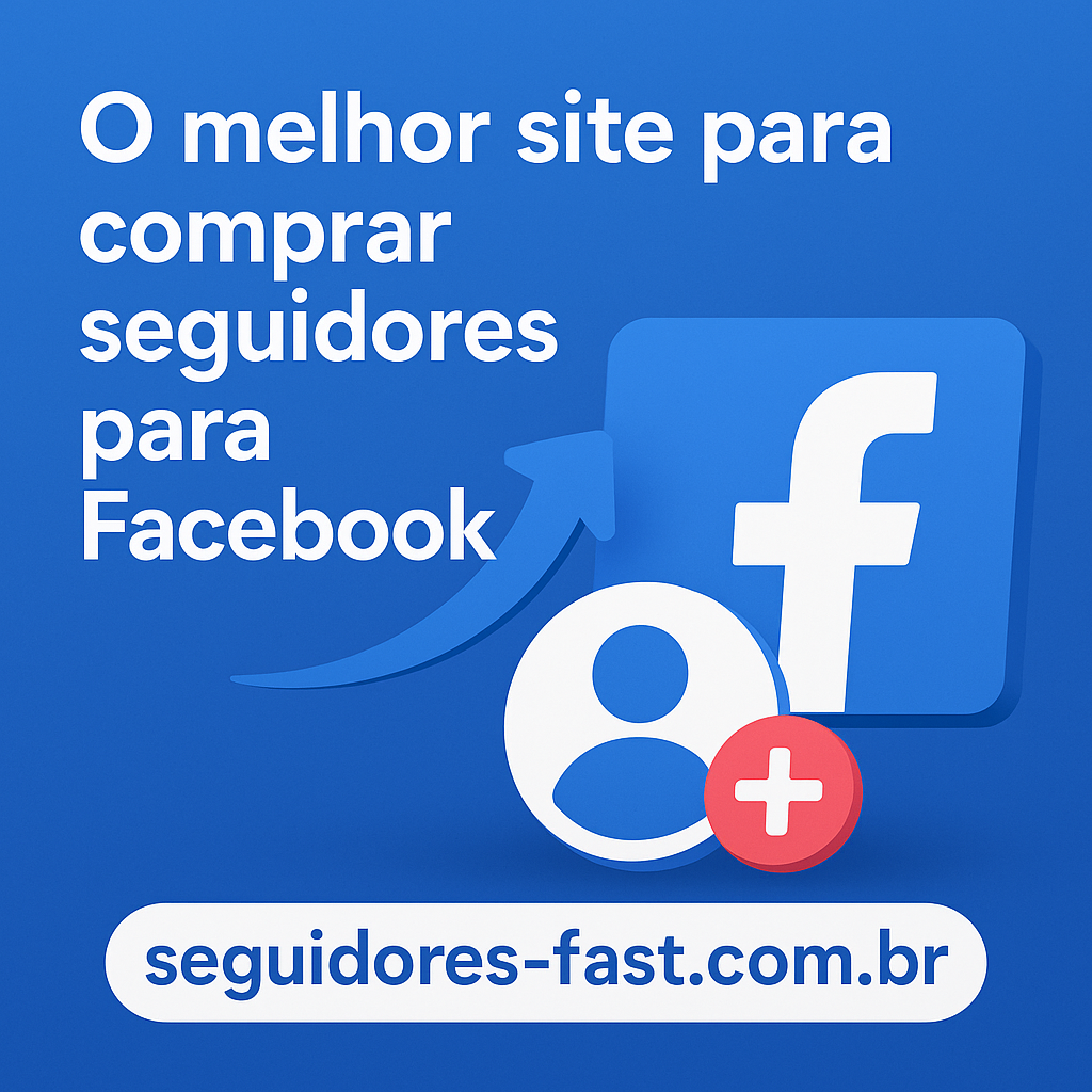 Melhor Site para Comprar Seguidores para Facebook